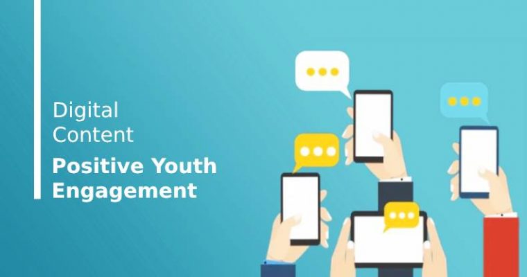 Digital Content as a Tool for Positive Youth Engagement